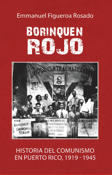 Borinquen Rojo: Historia del comunismo en Puerto Rico (1919-1945)