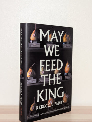 May We Feed the King by Rebecca Perry (Signed First Edition) - Fialta Books