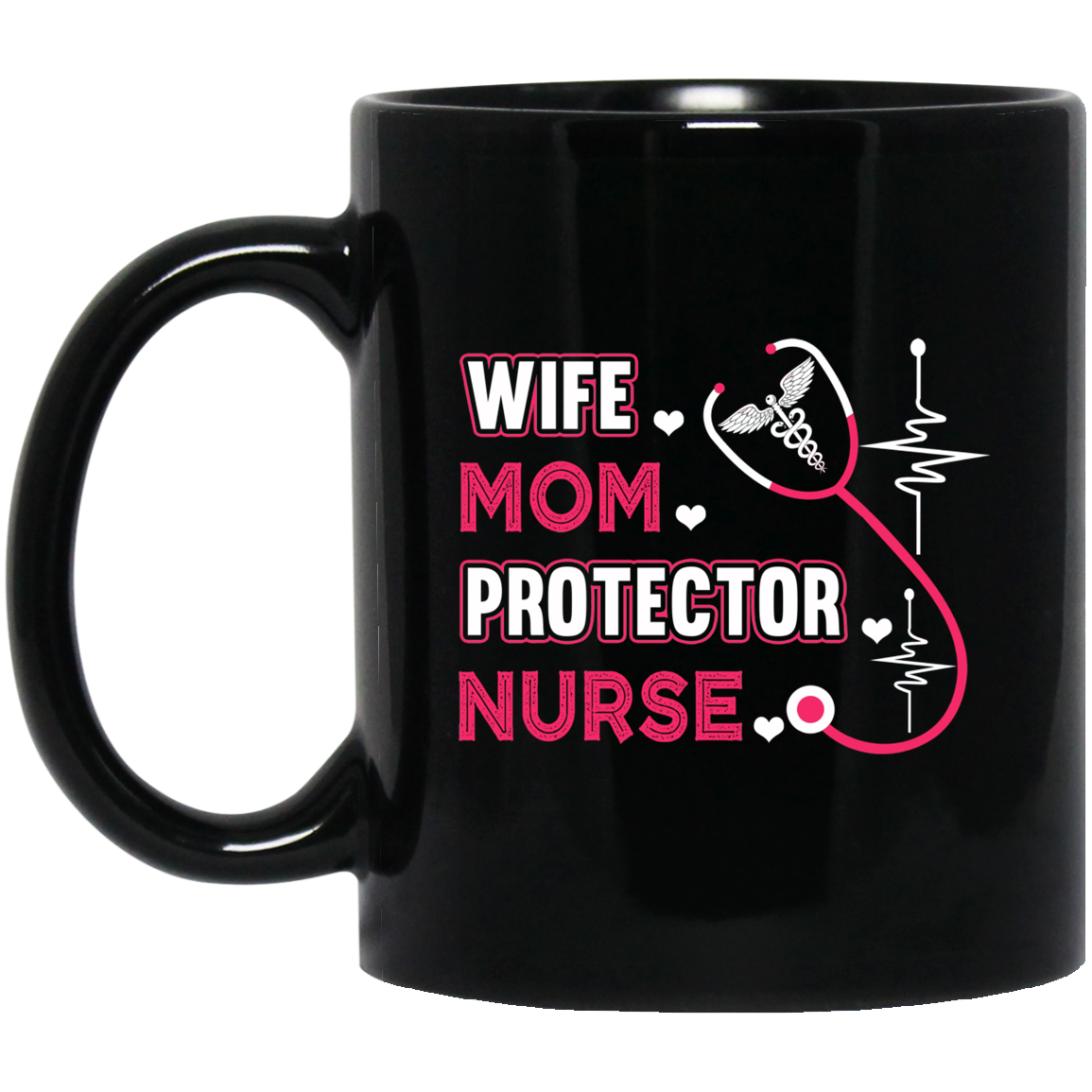 Nurse Coffee Mug Wife Mom Protector Nurse With Nurse Stethoscope Heartbeat 11oz - 15oz Black Mug