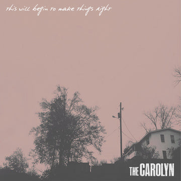 The Carolyn - 'This Will Begin To Make Things Right' (LP)