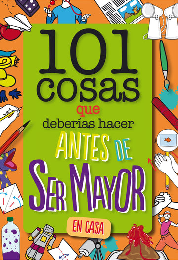 101 cosas que deberías hacer antes de ser mayor - En casa. WELDON OWEN INC (GeoPlaneta) 9788408261735
