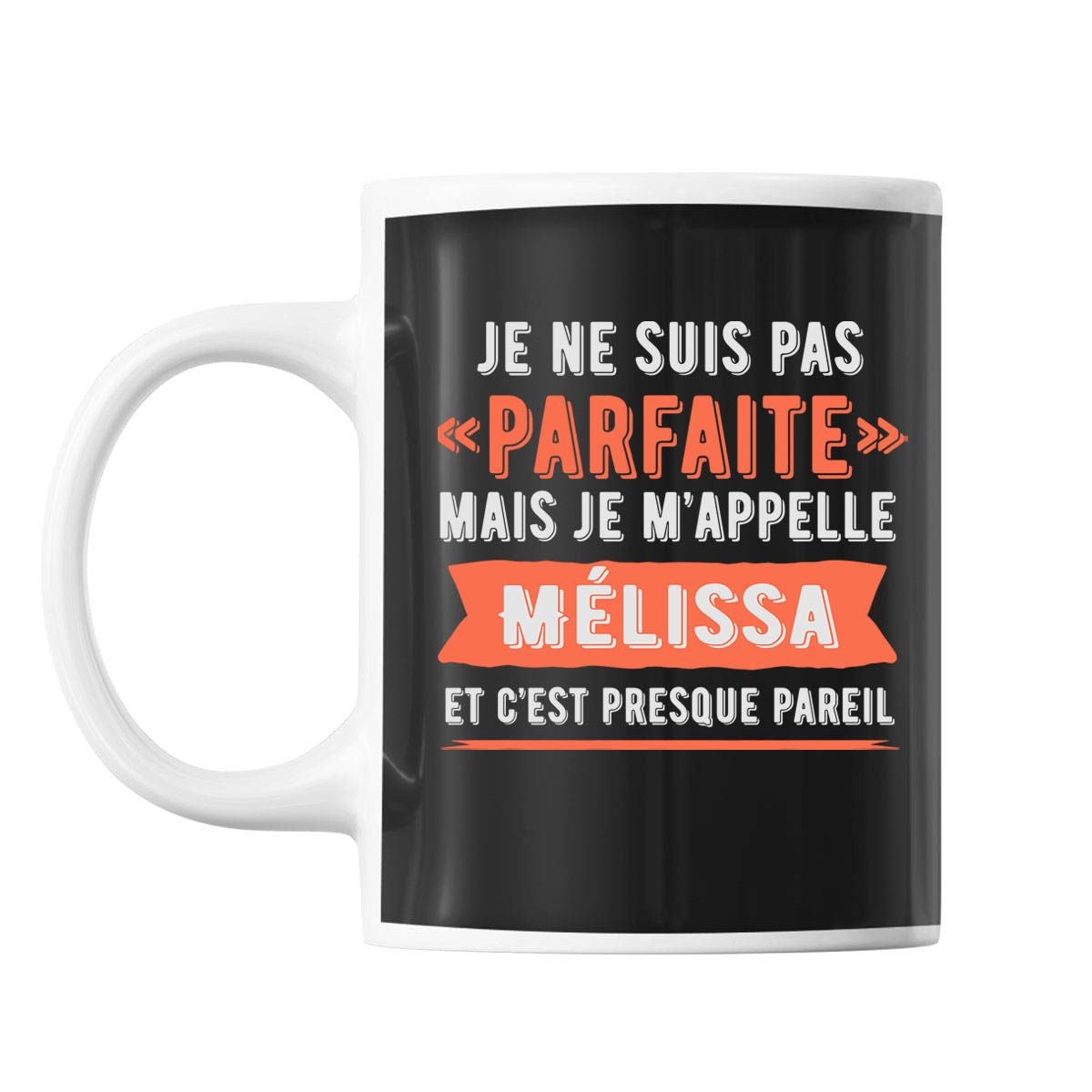 Mug Mélissa pas parfaite mais presque pareil - Planetee