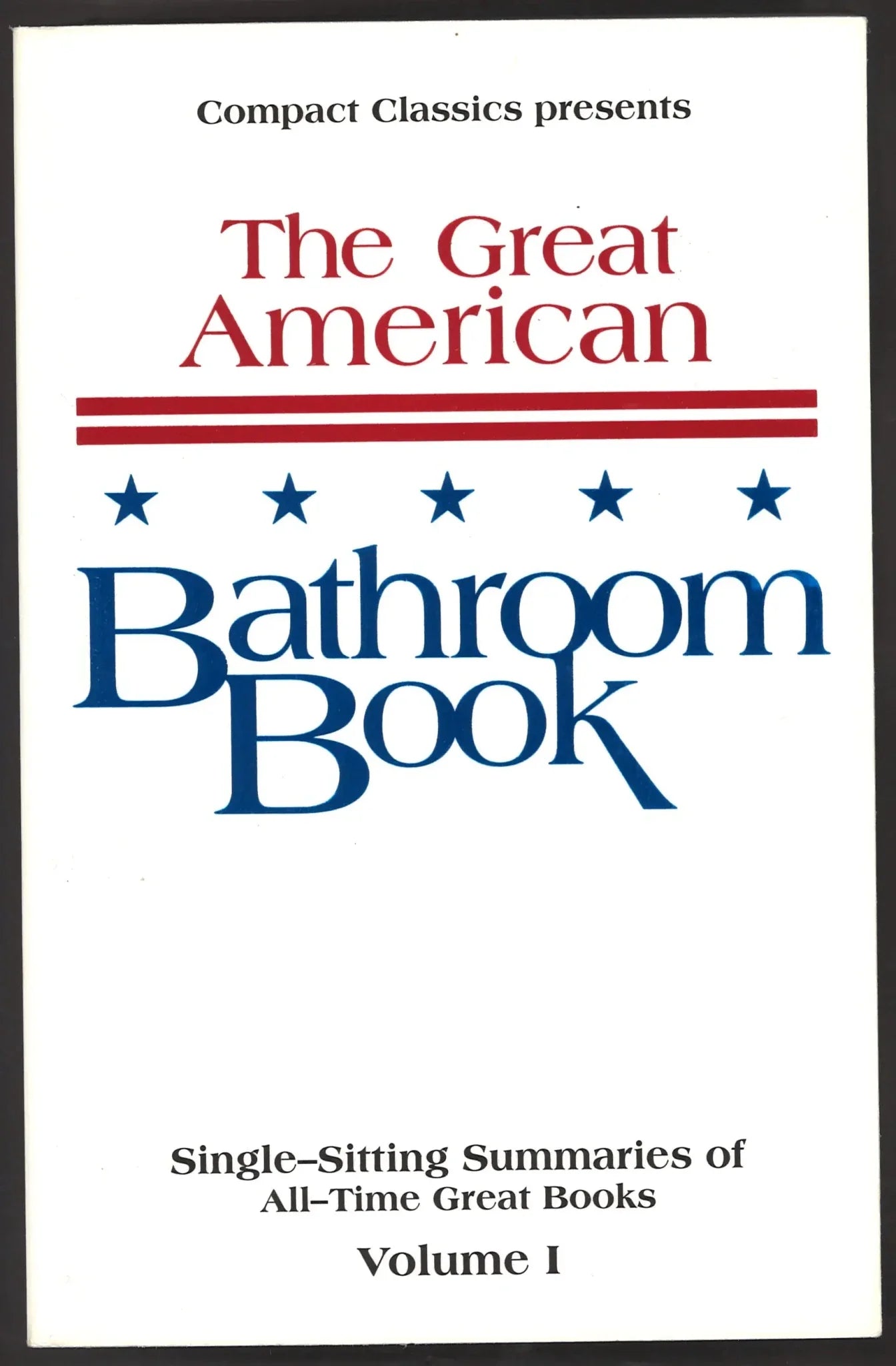 The Great American Bathroom Book, Volume 1: Single - Sitting Summaries of All - Time Great Books - The Bookstore