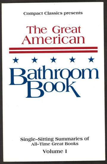 The Great American Bathroom Book, Volume 1: Single - Sitting Summaries of All - Time Great Books - The Bookstore