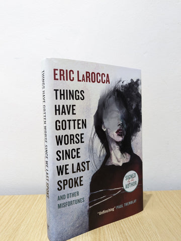 Things Have Gotten Worse Since We Last Spoke And Other Misfortunes by Eric LaRocca (Signed First Edition) - Fialta Books