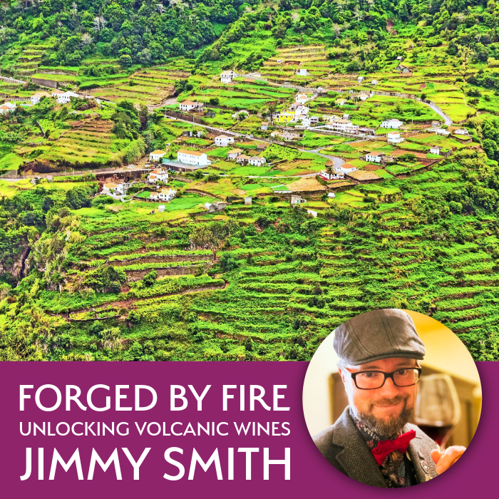 Unlocking Volcanic Wines: Forged by Fire with Jimmy Smith - Master The World Wines