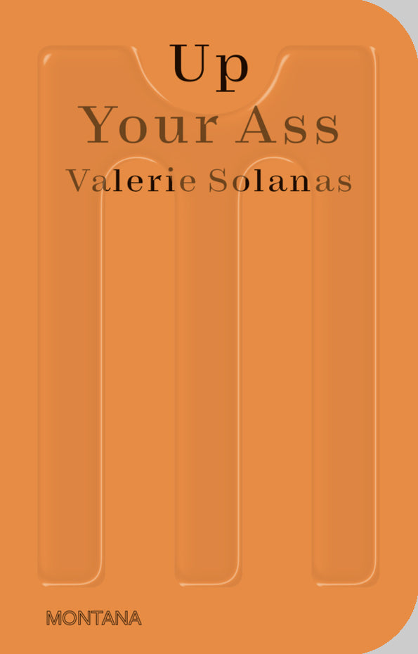 Valerie Solanas: Up Your Ass