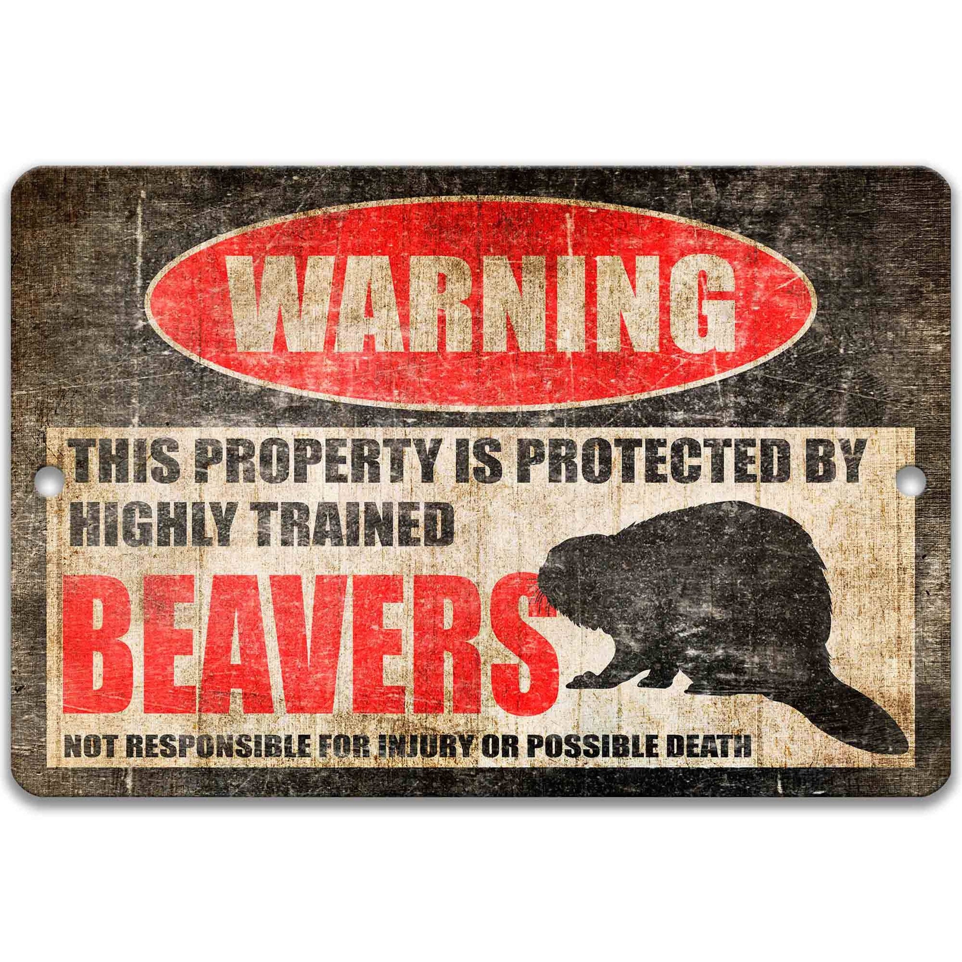 The image is a warning sign that states "This property is protected by highly trained beavers. Not responsible for injury or possible death."