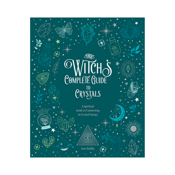 The Witch's Complete Guide to Crystals: A Spiritual Guide to Connecting to Crystal Energy